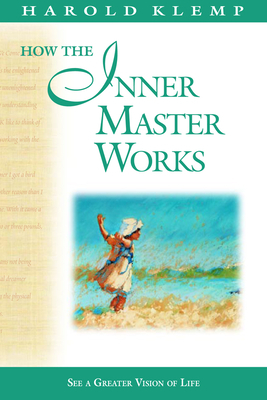 How the Inner Master Works: Mahanta Transcripts, Book 12 by Harold Klemp