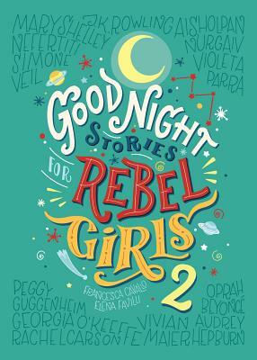 Good Night Stories for Rebel Girls 2 by Rebel Girls, Elena Favilli, Francesca Cavallo