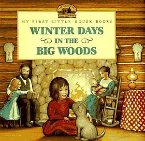 Winter Days in the Big Woods by Laura Ingalls Wilder