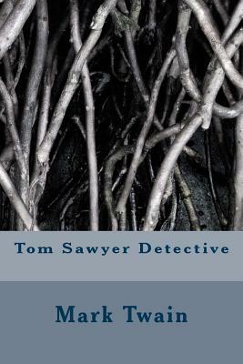 Tom Sawyer Detective by Mark Twain