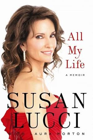 All My Life: A Memoir by Susan Lucci