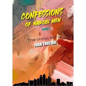 Confessions of Nairobi Men Book Two by Joan Thatiah