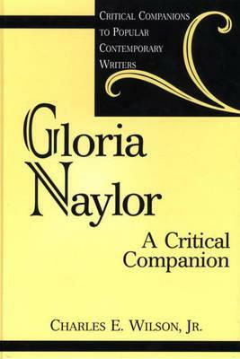 Gloria Naylor: A Critical Companion by Charles E. Wilson