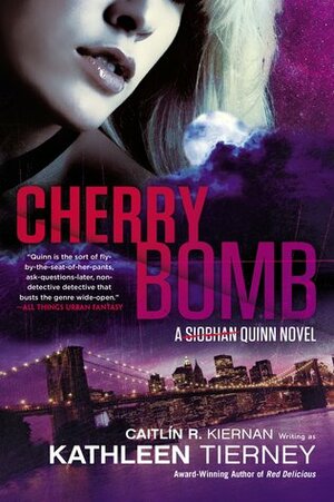 Cherry Bomb by Kathleen Tierney, Caitlín R. Kiernan