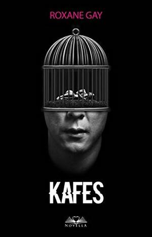 Kafes by Roxane Gay