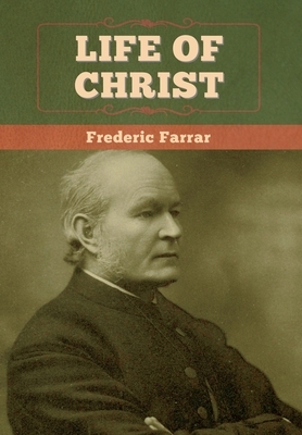 Life of Christ by Frederic Farrar