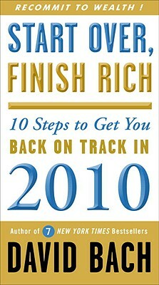 Start Over, Finish Rich: 10 Steps to Get You Back on Track in 2010 by David Bach