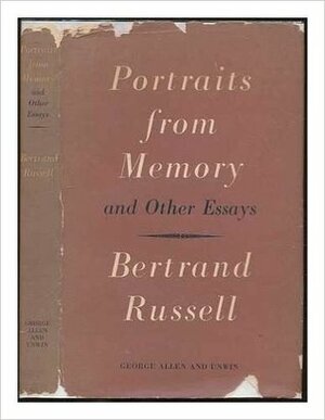 Portraits from Memory: And Other Essays by Bertrand Russell