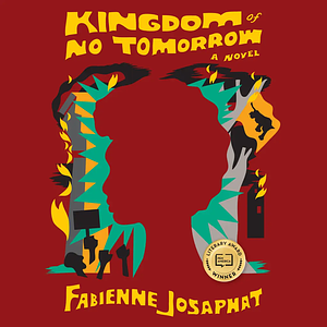 Kingdom of No Tomorrow by Fabienne Josaphat