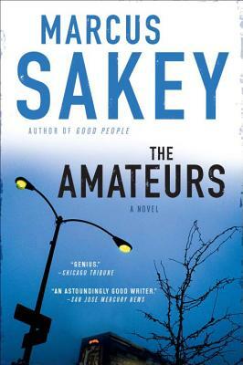 The Amateurs: A Thriller by Marcus Sakey