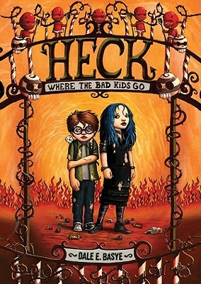 Heck: Where the Bad Kids Go by Dale E. Basye