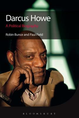 Darcus Howe: A Political Biography by Robin Bunce, Paul Field