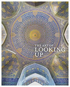 The Art of Looking Up by Catherine McCormack