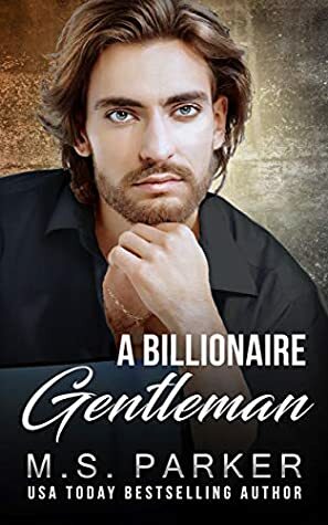 A Billionaire Gentleman by M.S. Parker