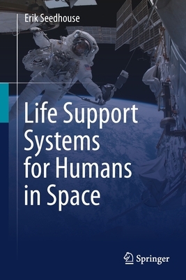 Life Support Systems for Humans in Space by Erik Seedhouse