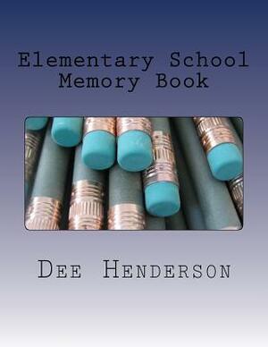Elementary School Memory Book by Dee Henderson