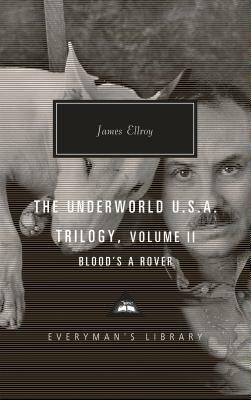 The Underworld U.S.A. Trilogy, Volume II: Blood's a Rover by James Ellroy