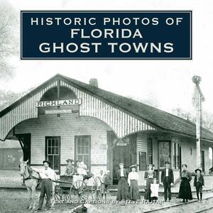 Historic Photos of Florida Ghost Towns by Steve Rajtar