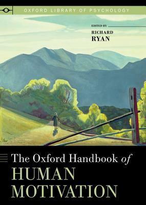 The Oxford Handbook of Human Motivation by Richard M. Ryan