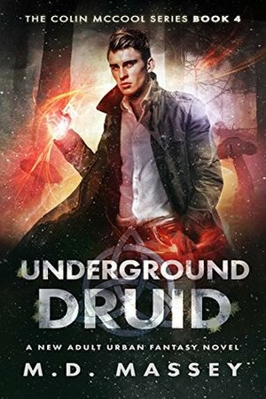 Underground Druid by M.D. Massey