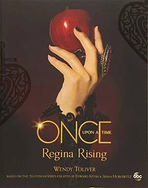 Once Upon a Time Regina Rising by Wendy Toliver