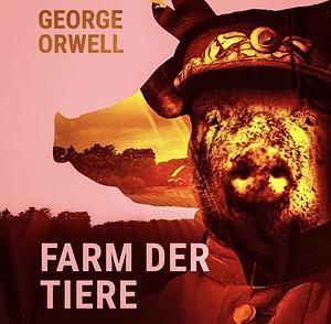 Farm der Tiere by George Orwell