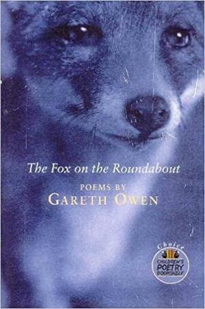 The Fox on the Roundabout: Poems by Gareth Owen