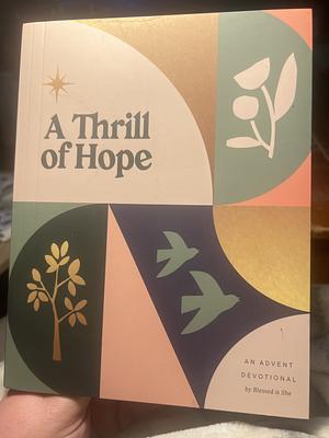 A Thrill of Hope: An Advent Devotional by Blessed is She