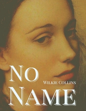 No Name: Illustrated by Wilkie Collins