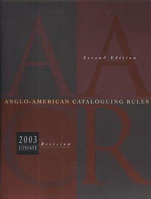 Anglo-American Cataloguing Rules, 2002 : Binder (Anglo-American Cataloguing Rules by American Library Association, American Library Association