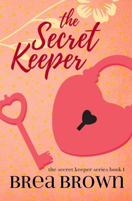 The Secret Keeper by Brea Brown