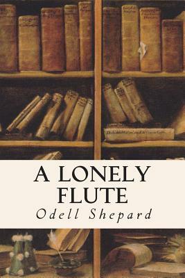 A Lonely Flute by Odell Shepard