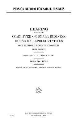 Pension reform for small business by Committee on Small Business, United States Congress, United States House of Representatives