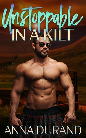 Unstoppable in a Kilt by Anna Durand, Anna Durand