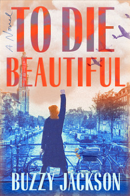 To Die Beautiful by Buzzy Jackson