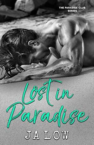 Lost in Paradise : A Billionaire Romance by J.A. Low