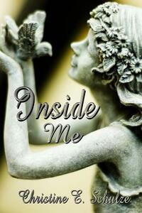 Inside Me by Christine E. Schulze
