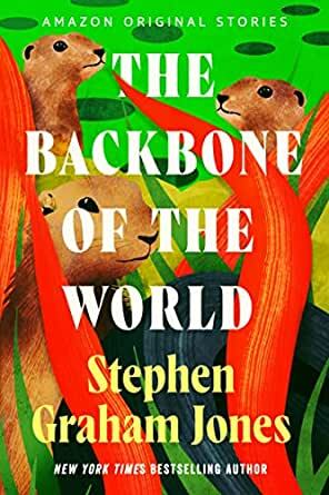 The Backbone of the World by Stephen Graham Jones, Stephen Graham Jones