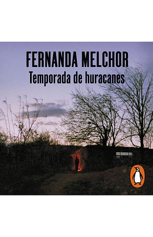 Temporada de huracanes by Fernanda Melchor