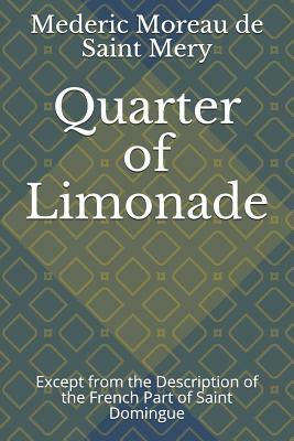 Quarter of Limonade: Except from the Description of the French Part of Saint Domingue by Mederic Louise Eli Moreau de Saint-Mery