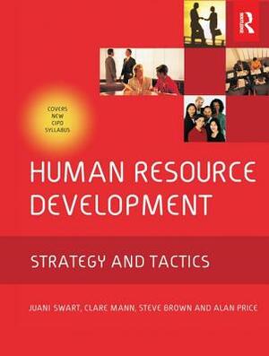 Human Resource Development by Clare Mann, Juani Swart, Steve Brown