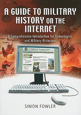 A Guide to Military History on the Internet by Simon Fowler