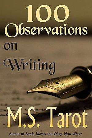 100 Observations on Writing by M.S. Tarot, M.S. Tarot