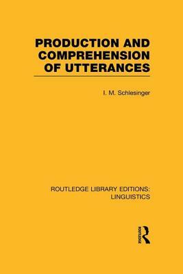Production and Comprehension of Utterances (RLE Linguistics B: Grammar) by 