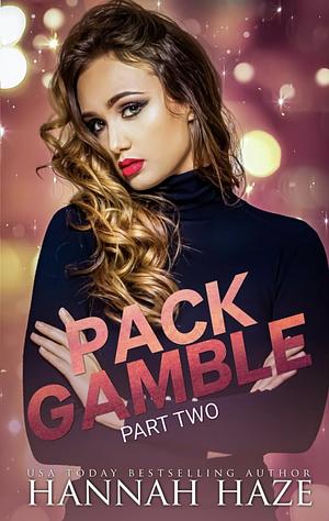 Pack Gamble Part Two by Hannah Haze