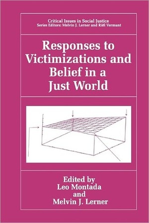 Responses to Victimizations and Belief in a Just World by Leo Montada, Melvin J. Lerner