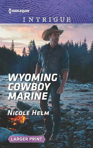 Wyoming Cowboy Marine by Nicole Helm