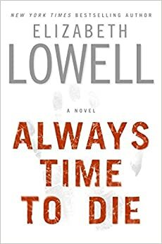 Always Time to Die by Elizabeth Lowell