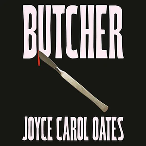Butcher by Joyce Carol Oates