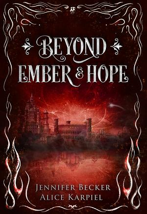 Beyond Ember And Hope by Jennifer Becker, Alice Karpiel